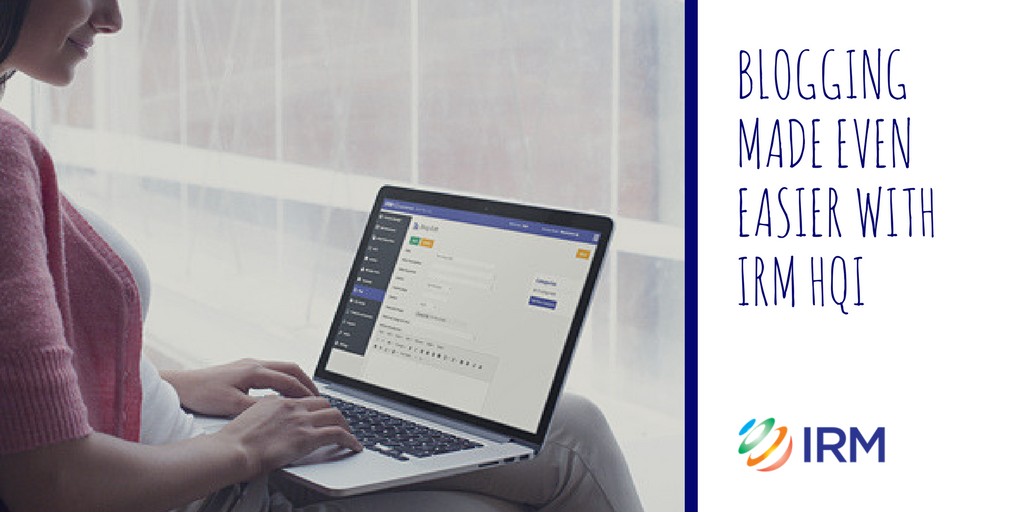 Blogging Made Even Easier With Irm Hqi